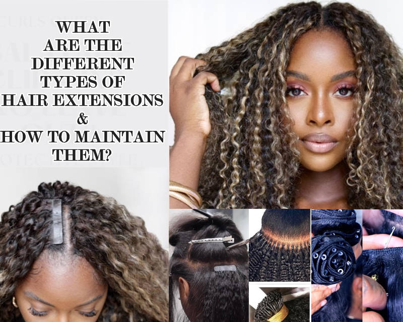 curlsuqeen blog-what are the different types of hair extensions and how to maintain them?